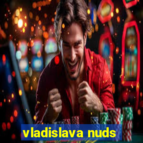 vladislava nuds